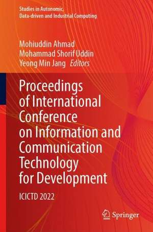 Proceedings of International Conference on Information and Communication Technology for Development: ICICTD 2022 de Mohiuddin Ahmad