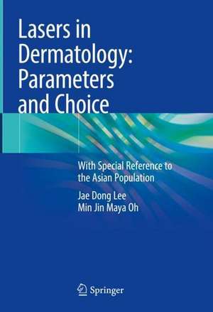 Lasers in Dermatology: Parameters and Choice: With Special Reference to the Asian Population de Jae Dong Lee