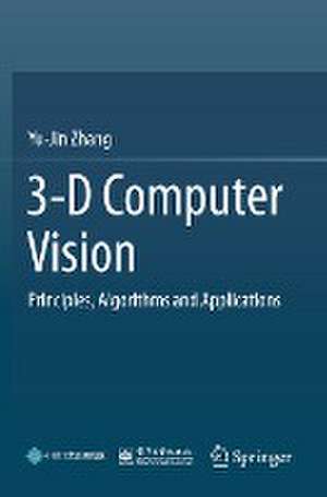 3-D Computer Vision: Principles, Algorithms and Applications de Yu-Jin Zhang