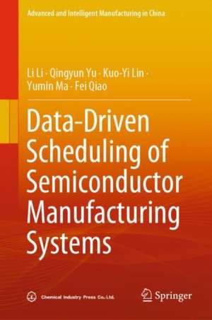 Data-Driven Scheduling of Semiconductor Manufacturing Systems de Li Li