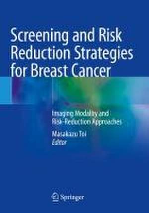 Screening and Risk Reduction Strategies for Breast Cancer: Imaging Modality and Risk-Reduction Approaches de Masakazu Toi