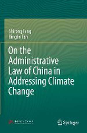 On the Administrative Law of China in Addressing Climate Change de Shirong Fang