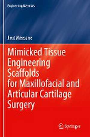 Mimicked Tissue Engineering Scaffolds for Maxillofacial and Articular Cartilage Surgery de Jirut Meesane