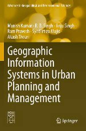 Geographic Information Systems in Urban Planning and Management de Manish Kumar