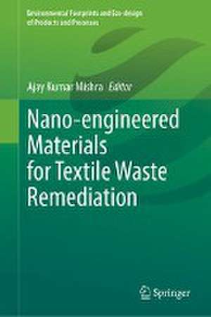 Nano-engineered Materials for Textile Waste Remediation de Ajay Kumar Mishra