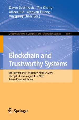 Blockchain and Trustworthy Systems: 4th International Conference, BlockSys 2022, Chengdu, China, August 4–5, 2022, Revised Selected Papers de Davor Svetinovic