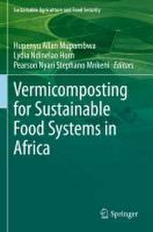 Vermicomposting for Sustainable Food Systems in Africa de Hupenyu Allan Mupambwa