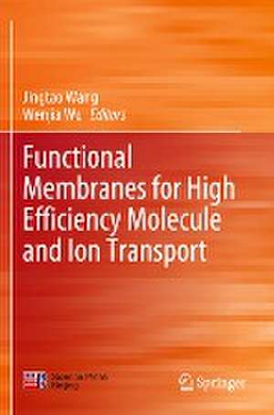 Functional Membranes for High Efficiency Molecule and Ion Transport de Jingtao Wang