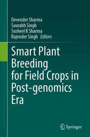 Smart Plant Breeding for Field Crops in Post-genomics Era de Devender Sharma