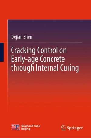 Cracking Control on Early-Age Concrete Through Internal Curing de Dejian Shen