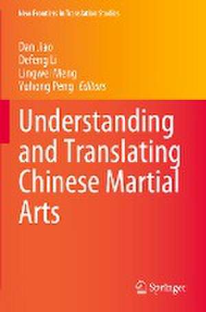 Understanding and Translating Chinese Martial Arts de Dan Jiao