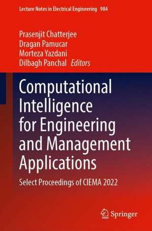 Computational Intelligence for Engineering and Management Applications: Select Proceedings of CIEMA 2022 de Prasenjit Chatterjee