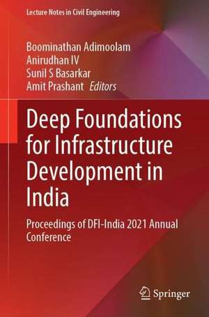 Deep Foundations for Infrastructure Development in India: Proceedings of DFI-India 2021 Annual Conference de Boominathan Adimoolam