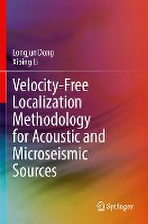 Velocity-Free Localization Methodology for Acoustic and Microseismic Sources de Longjun Dong