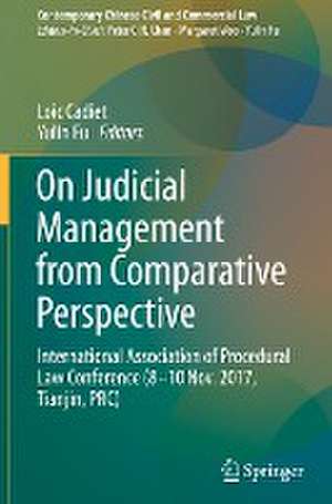 On Judicial Management from Comparative Perspective: International Association of Procedural Law Conference (8-10 Nov. 2017, Tianjin, PRC) de Loic Cadiet