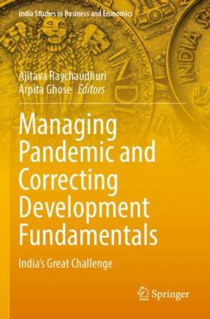 Managing Pandemic and Correcting Development Fundamentals: India’s Great Challenge de Ajitava Raychaudhuri