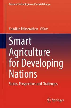 Smart Agriculture for Developing Nations: Status, Perspectives and Challenges de Kandiah Pakeerathan