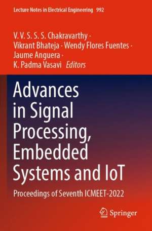 Advances in Signal Processing, Embedded Systems and IoT: Proceedings of Seventh ICMEET- 2022 de V.V.S.S.S. Chakravarthy