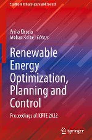 Renewable Energy Optimization, Planning and Control: Proceedings of ICRTE 2022 de Anita Khosla