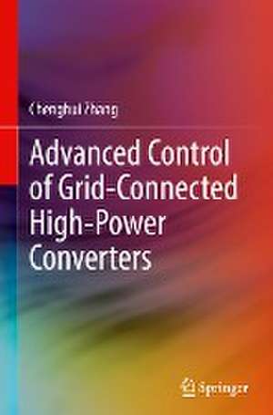 Advanced Control of Grid-Connected High-Power Converters de Chenghui Zhang