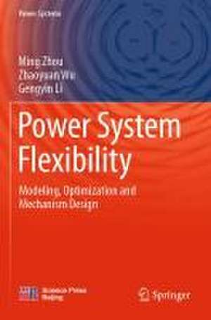 Power System Flexibility: Modeling, Optimization and Mechanism Design de Ming Zhou