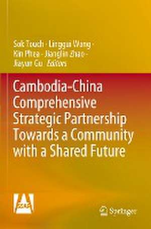 Cambodia-China Comprehensive Strategic Partnership Towards a Community with a Shared Future de Sok Touch