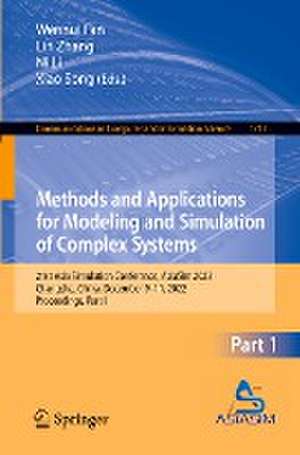 Methods and Applications for Modeling and Simulation of Complex Systems: 21st Asia Simulation Conference, AsiaSim 2022, Changsha, China, December 9-11, 2022, Proceedings, Part I de Wenhui Fan