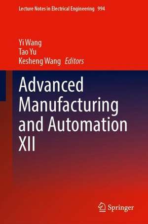 Advanced Manufacturing and Automation XII de Yi Wang