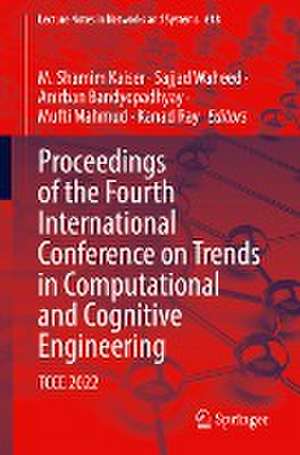 Proceedings of the Fourth International Conference on Trends in Computational and Cognitive Engineering: TCCE 2022 de M. Shamim Kaiser