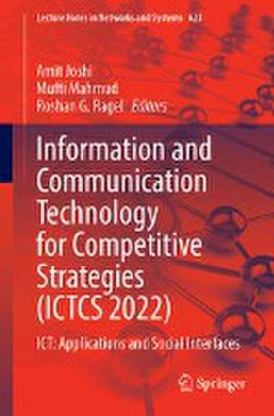 Information and Communication Technology for Competitive Strategies (ICTCS 2022): ICT: Applications and Social Interfaces de Amit Joshi