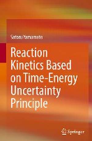 Reaction Kinetics Based on Time-Energy Uncertainty Principle de Satoru Yamamoto