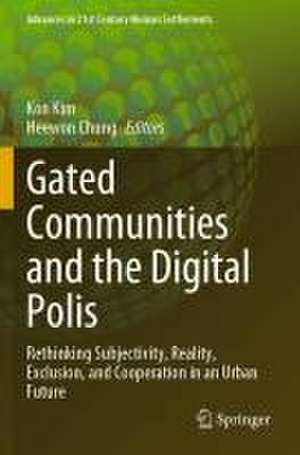 Gated Communities and the Digital Polis: Rethinking Subjectivity, Reality, Exclusion, and Cooperation in an Urban Future de Kon Kim