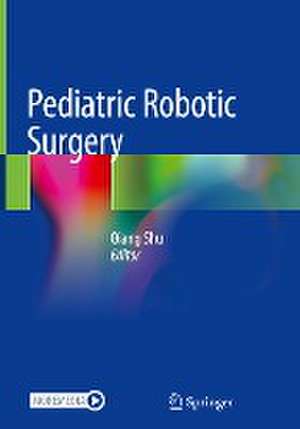 Pediatric Robotic Surgery de Qiang Shu