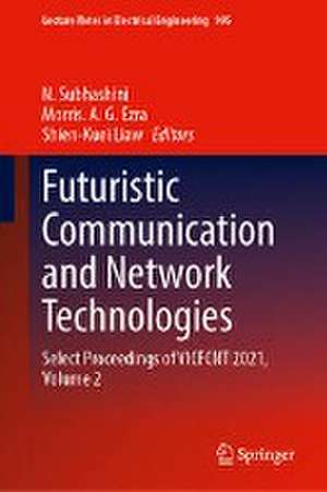 Futuristic Communication and Network Technologies: Select Proceedings of VICFCNT 2021, Volume 2 de N. Subhashini