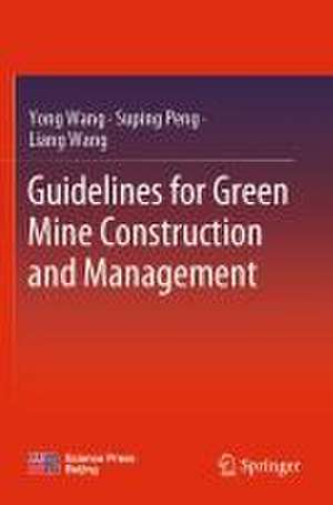 Guidelines for Green Mine Construction and Management de Yong Wang