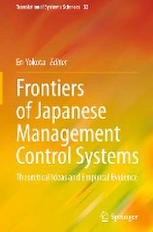 Frontiers of Japanese Management Control Systems: Theoretical Ideas and Empirical Evidence de Eri Yokota