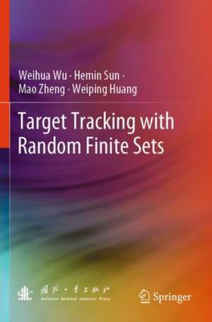 Target Tracking with Random Finite Sets de Weiping Huang