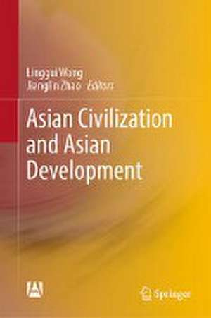 Asian Civilization and Asian Development de Linggui Wang