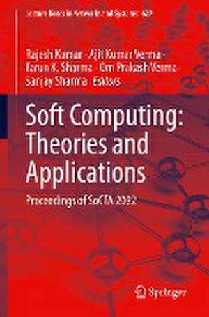 Soft Computing: Theories and Applications: Proceedings of SoCTA 2022 de Rajesh Kumar