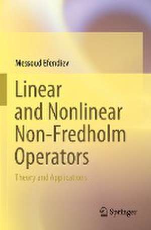 Linear and Nonlinear Non-Fredholm Operators: Theory and Applications de Messoud Efendiev