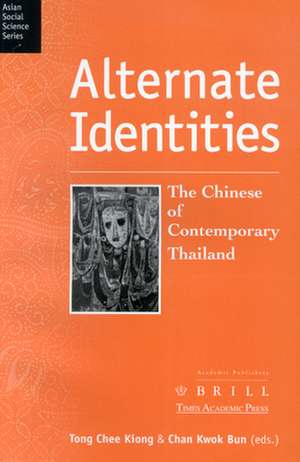 Alternate Identities: The Chinese of Contemporary Thailand de Chee-Kiong Tong