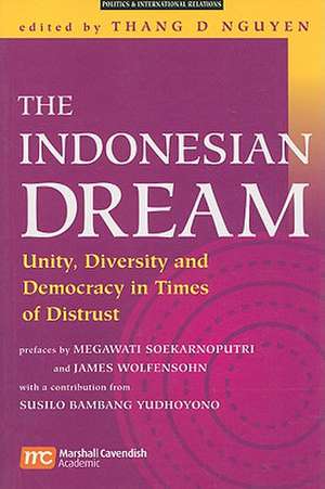 The Indonesian Dream: Unity, Diversity and Democracy in Times of Distrust de Thang D Nguyen