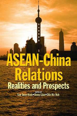 ASEAN-China Relations: Realities and Prospects de Saw Swee-Hock