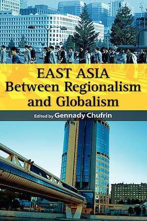 East Asia: Between Regionalism and Globalism de Chufrin Gennady