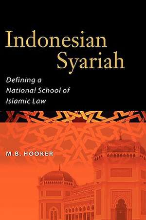 Indonesian Syariah: Defining a National School of Islamic Law de M.BARRY HOOKER