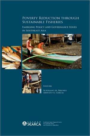 Poverty Reduction Through Sustainable Fisheries: Emerging Policy and Governance Issues in Southeast Asia de M. Roehlano Briones