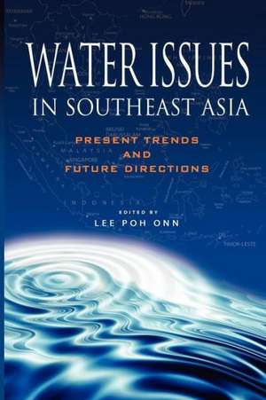 Water Issues in Southeast Asia: Present Trends and Future Direction de Lee Poh Onn