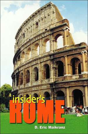 Insider's Rome de D. Eric Maikranz