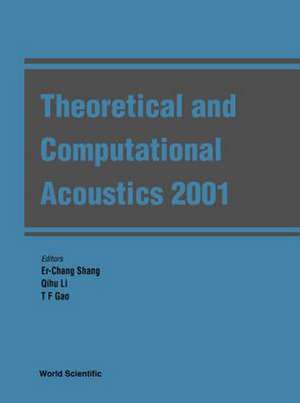 Theoretical and Computational Acoustics 2001 de E. C. Shang