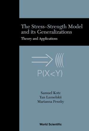 Stress-Strength Model and Its Generalizations, The: Theory and Applications de Samuel Kotz